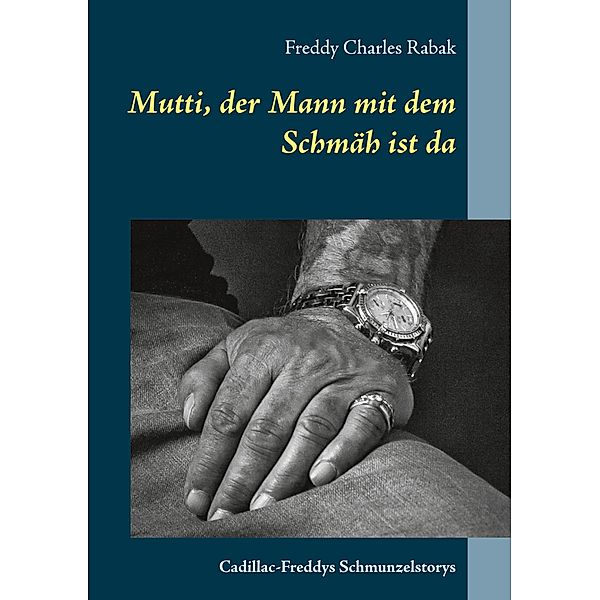 Mutti, der Mann mit dem Schmäh ist da, Freddy Charles Rabak