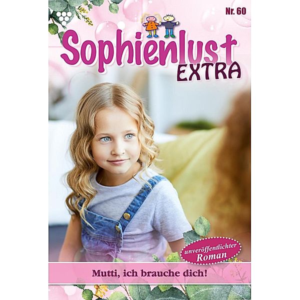 Mutti, ich brauche dich / Sophienlust Extra Bd.60, Gert Rothberg