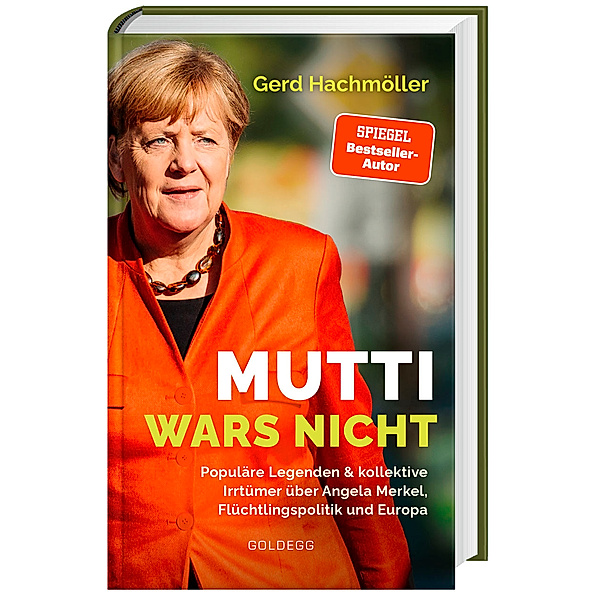 Mutti wars nicht. Populäre Legenden & kollektive Irrtümer über Angela Merkel, Flüchtlingspolitik und Europa. Faktencheck, Gerd Hachmöller