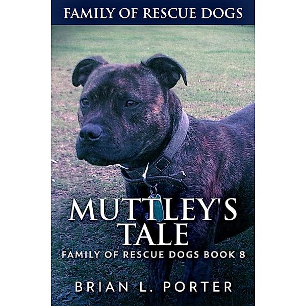 Muttley's Tale / Family Of Rescue Dogs Bd.8, Brian L. Porter