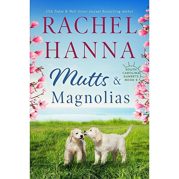 Mutts & Magnolias (South Carolina Sunsets, #9) / South Carolina Sunsets, Rachel Hanna