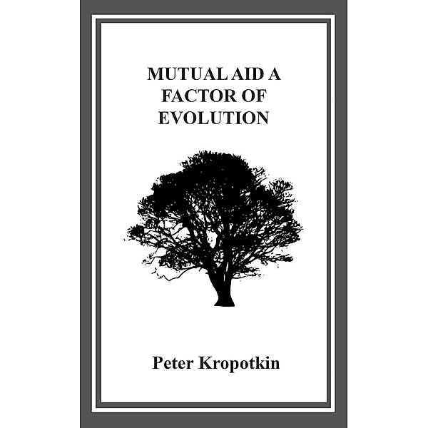 Mutual Aid, Kniaz Petr Alekseevich Kropotkin