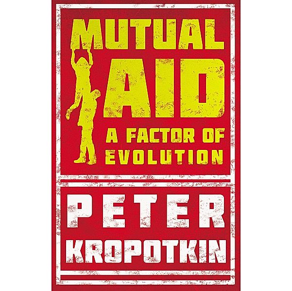 Mutual Aid, Peter Kropotkin, Victor Robinson