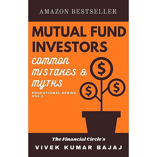 Mutual Fund Investors, Common Mistakes & Myths (INVESTMENTS, #1) / INVESTMENTS, Vivek Kumar Bajaj