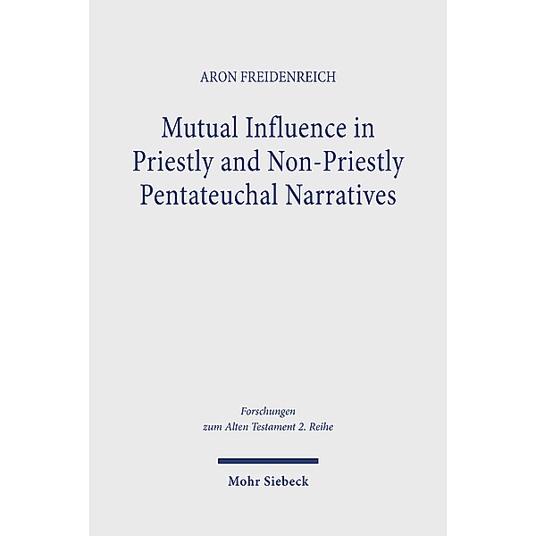 Mutual Influence in Priestly and Non-Priestly Pentateuchal Narratives, Aron Freidenreich