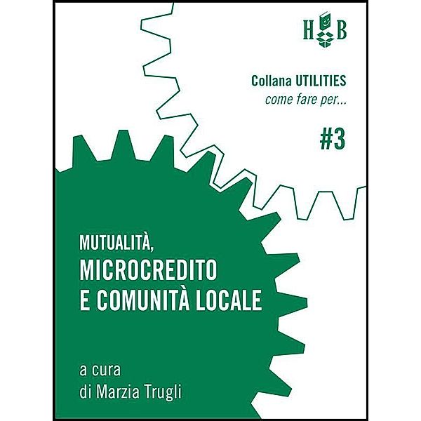 Mutualità, microcredito e comunità locale / Utilities - Come fare per Bd.3, Marzia Trugli