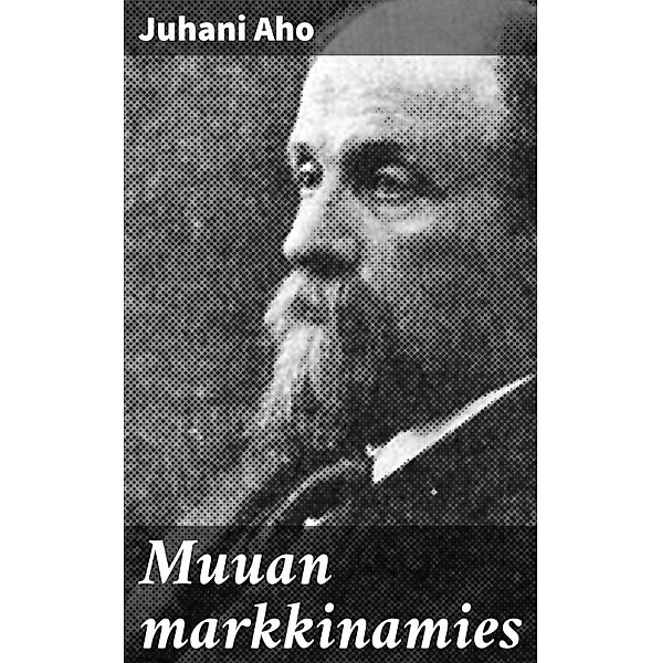Muuan markkinamies, Juhani Aho