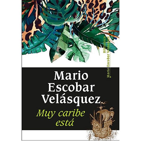 Muy caribe está, Mario Escobar Velásquez