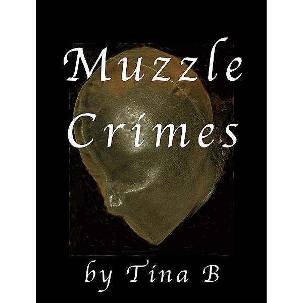 Muzzle Crimes, Tina B