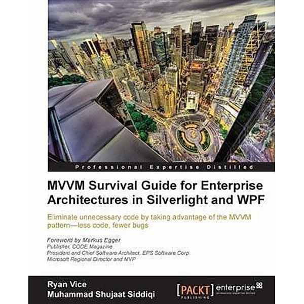 MVVM Survival Guide for Enterprise Architectures in Silverlight and WPF, Ryan Vice