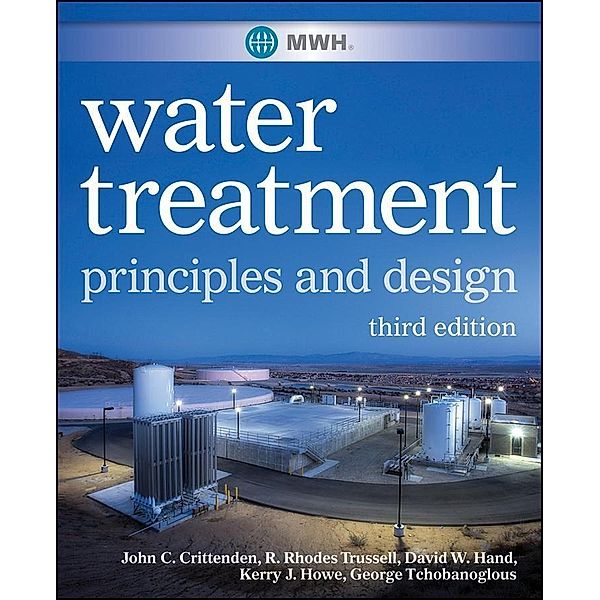 MWH's Water Treatment, John C. Crittenden, R. Rhodes Trussell, David W. Hand, Kerry J. Howe, George Tchobanoglous