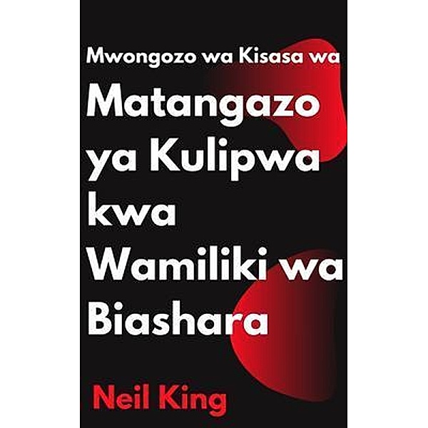 Mwongozo wa Kisasa wa Matangazo ya Kulipwa kwa Wamiliki wa Biashara, Neil King