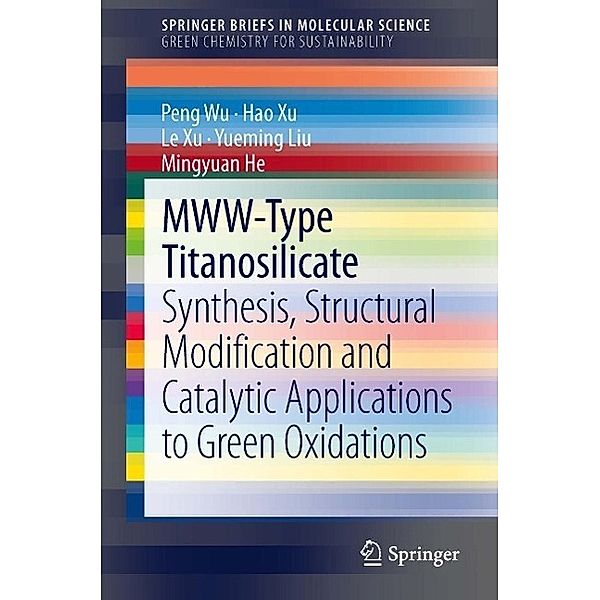 MWW-Type Titanosilicate / SpringerBriefs in Molecular Science, Peng Wu, Hao Xu, Le Xu, Yueming Liu, Mingyuan He