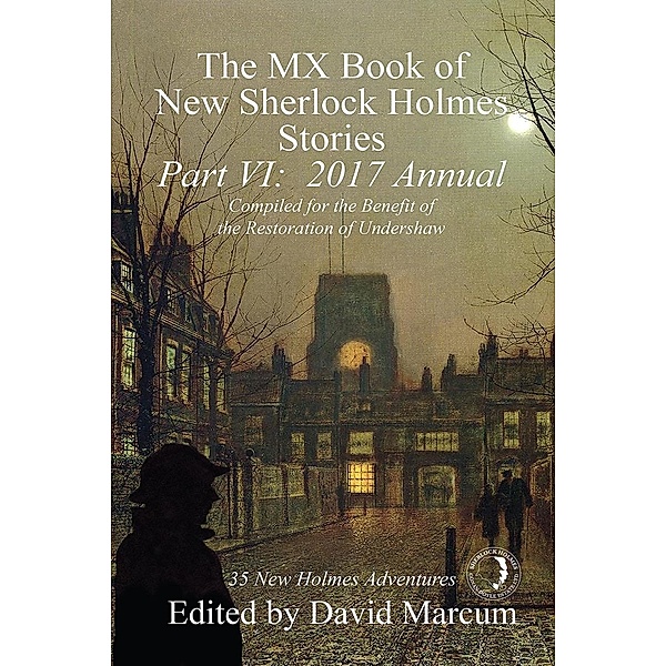 MX Book of New Sherlock Holmes Stories - Part VI / The MX Book of New Sherlock Holmes Stories, David Marcum