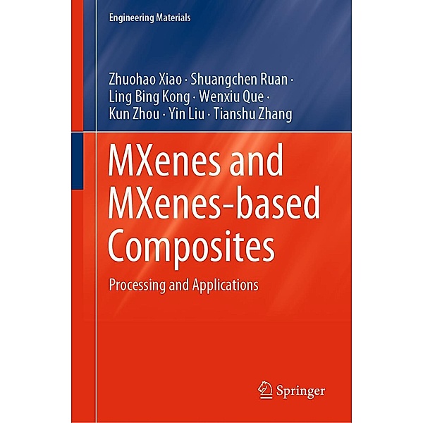 MXenes and MXenes-based Composites / Engineering Materials, Zhuohao Xiao, Shuangchen Ruan, Ling Bing Kong, Wenxiu Que, Kun Zhou, Yin Liu, Tianshu Zhang