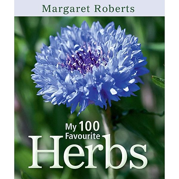 My 100 Favourite Herbs, Margaret Roberts