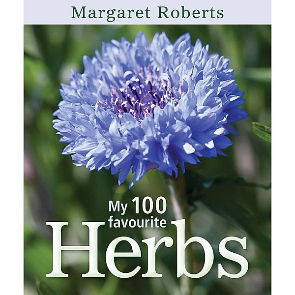 My 100 Favourite Herbs, Margaret Roberts