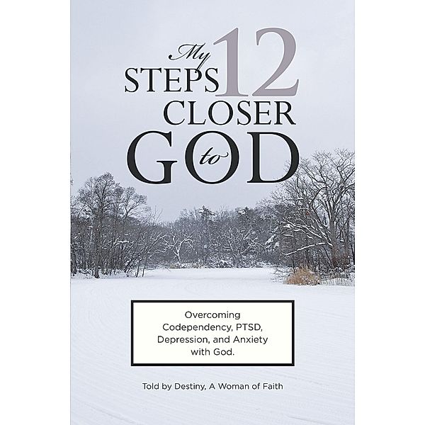 My 12 Steps Closer to God, Destiny A Woman of Faith