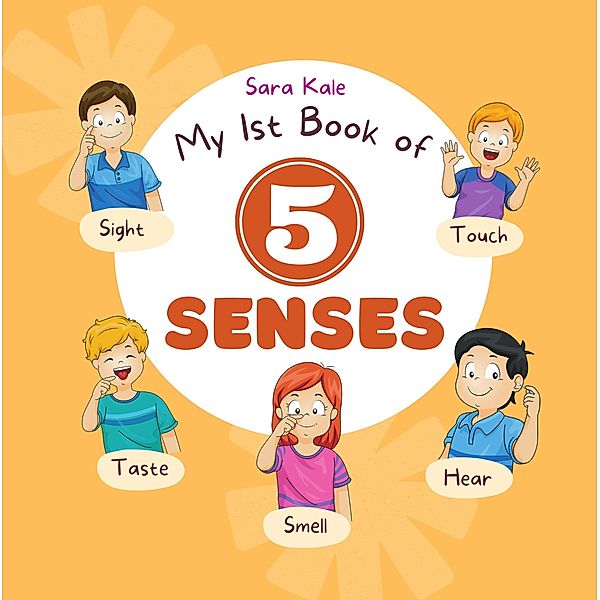 My 1st Book of 5 Senses, Sara Kale