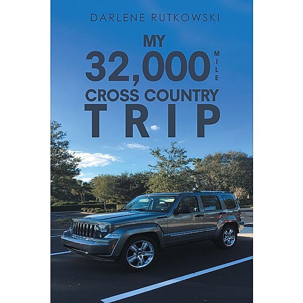 My 32,000 Mile Cross Country Trip, Darlene Rutkowski
