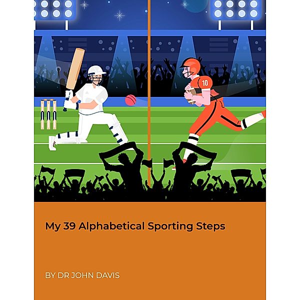 My 39 Alphabetical Sporting Steps, John Davis