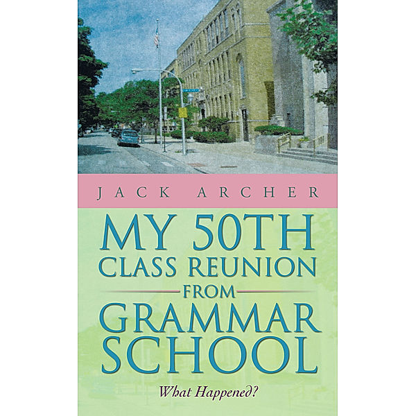 My 50Th Class Reunion from Grammar School, Jack Archer