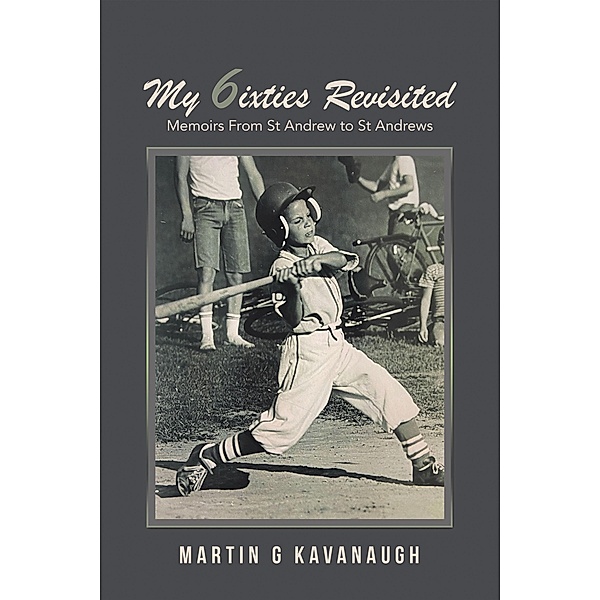 My 6ixties Revisited, Martin G Kavanaugh