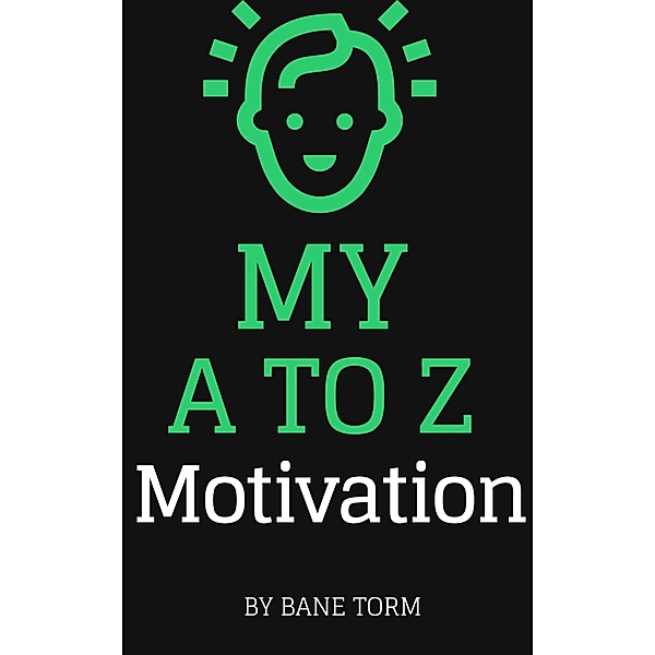 My A To Z Motivation, Bane Torm