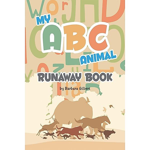 My ABC Animal Runaway Book, Barbara Gilbert