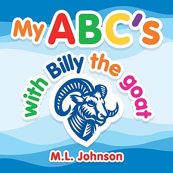 My Abc's with Billy the Goat, M. L. Johnson