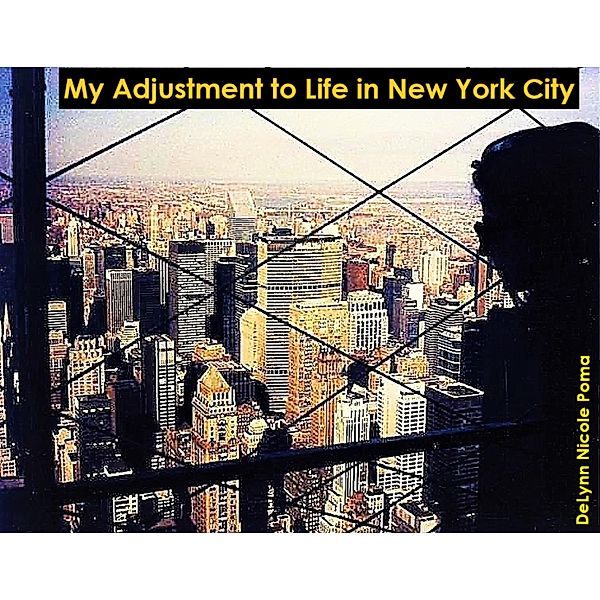 My Adjustment to Life in New York City / New York City, Delynn Nicole Poma