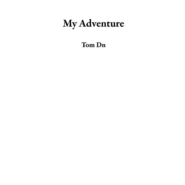 My Adventure, Tom Dn