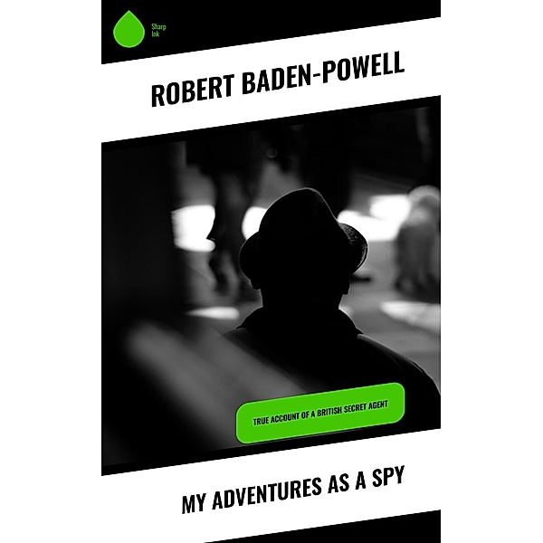 My Adventures as a Spy, Robert Baden-Powell