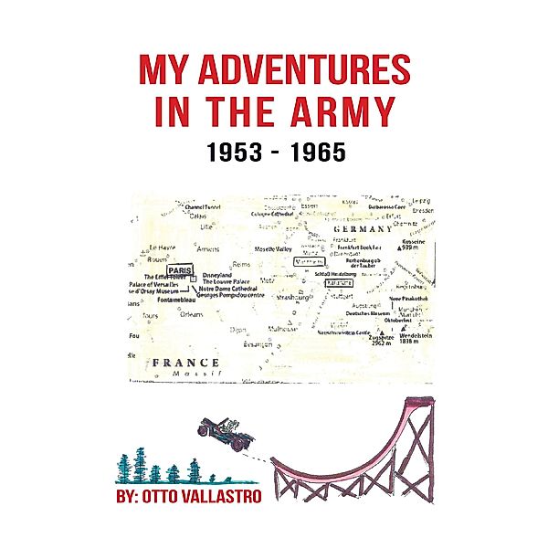 My Adventures in the Army 1953-1965, Otto Vallastro