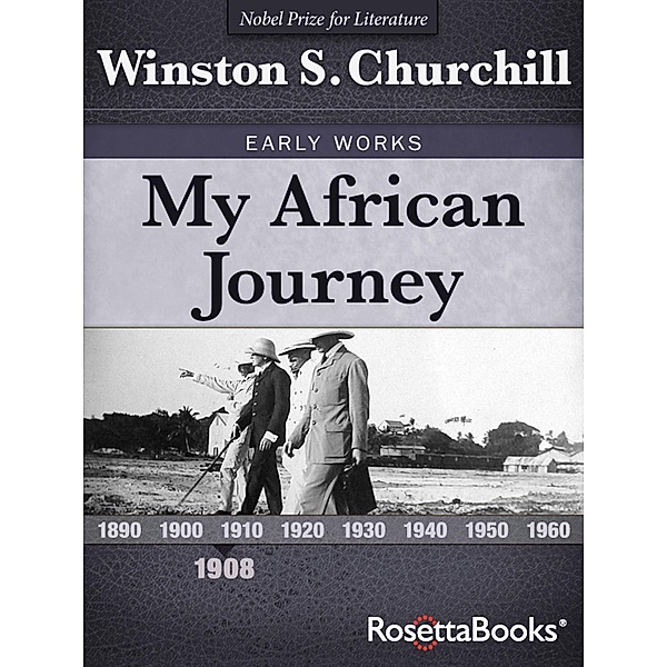 My African Journey / Winston S. Churchill Early Works, Winston S. Churchill