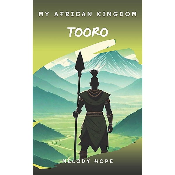 My African Kingdom Tooro / My African Kingdom, Melody Hope