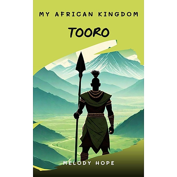 My African Kingdom Tooro / My African Kingdom, Melody Hope