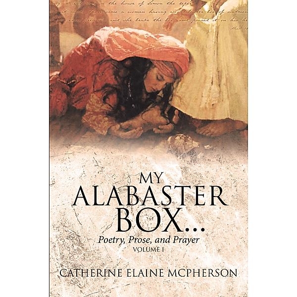 My Alabaster Box..., Catherine Elaine McPherson