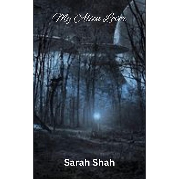 My Alien Lover, Sarah Shah