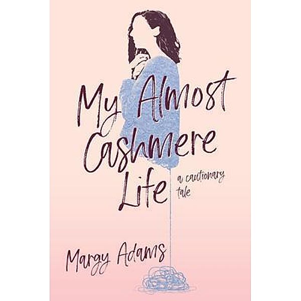 My Almost Cashmere Life / PEGMAC, Margy Adams