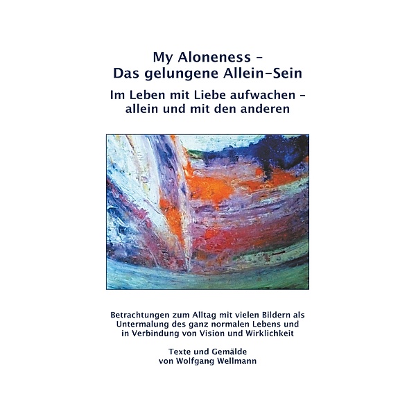 My Aloneness - Das gelungene Allein-Sein, Wolfgang Wellmann