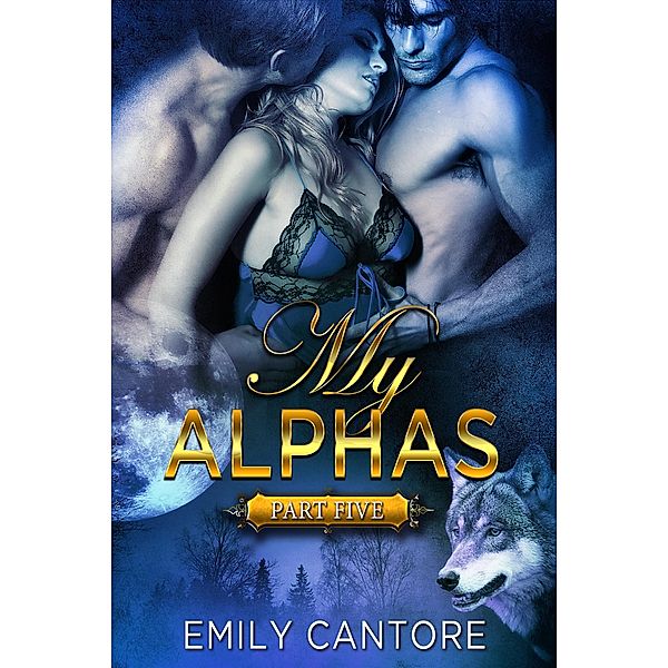 My Alphas: Part Five / My Alphas, Emily Cantore