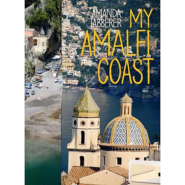 My Amalfi Coast: Travel Edition, Amanda Tabberer