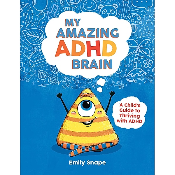 My Amazing ADHD Brain, Emily Snape