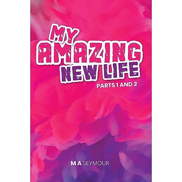 My Amazing New Life Parts 1 & 2 / Melissa Seymour, Melissa Seymour
