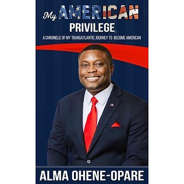 My American Privilege, Alma Ohene-Opare