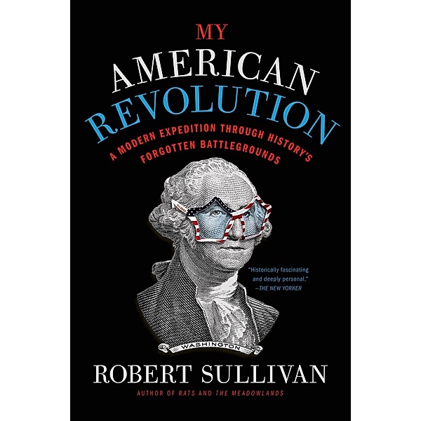 My American Revolution, Robert Sullivan