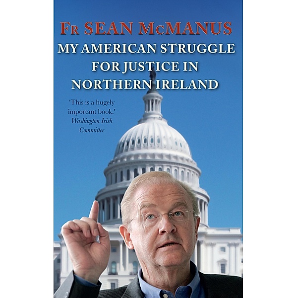 My American Struggle for Justice in Northern Ireland, Fr Sean McManus