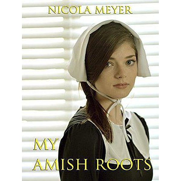 My Amish Roots, Nicola Meyer