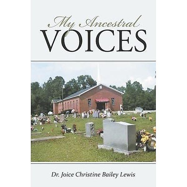 My Ancestral Voices / Rushmore Press LLC, Joice Christine Bailey Lewis